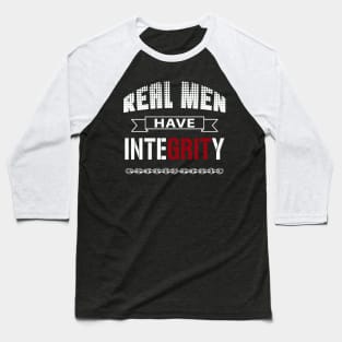 Real Men Have Integrity Baseball T-Shirt